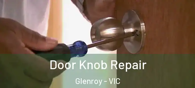  Door Knob Repair Glenroy - VIC