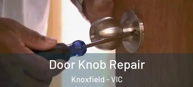 Door Knob Repair Knoxfield - VIC