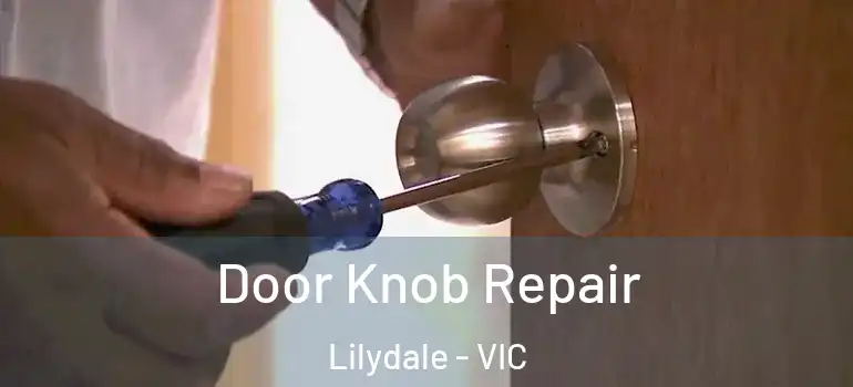 Door Knob Repair Lilydale - VIC