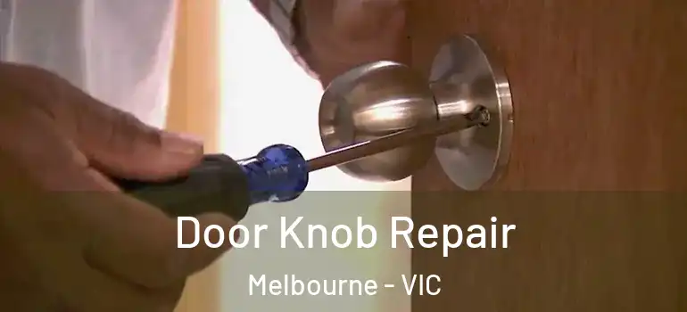 Door Knob Repair Melbourne - VIC