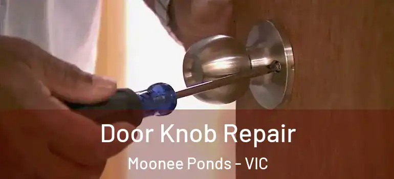 Door Knob Repair Moonee Ponds - VIC