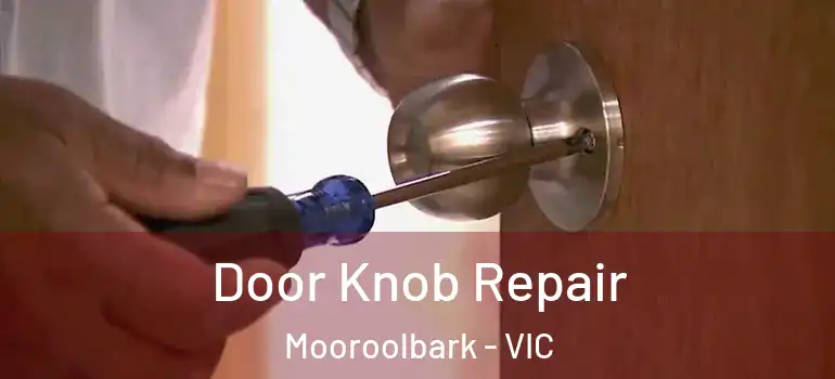 Door Knob Repair Mooroolbark - VIC