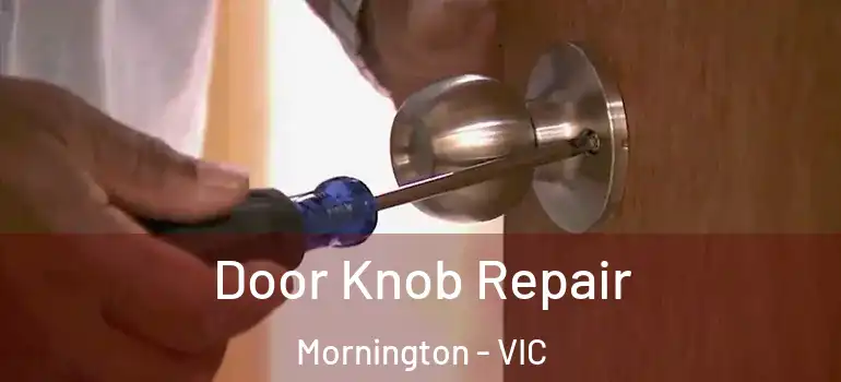 Door Knob Repair Mornington - VIC