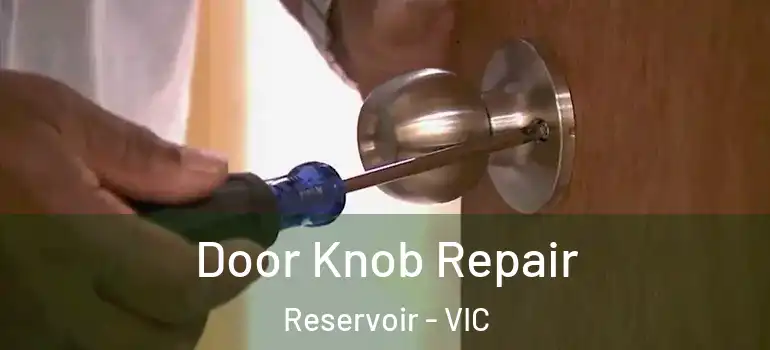 Door Knob Repair Reservoir - VIC