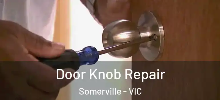 Door Knob Repair Somerville - VIC