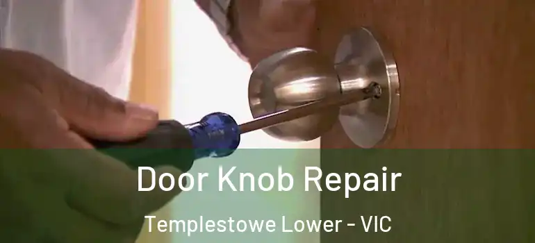 Door Knob Repair Templestowe Lower - VIC