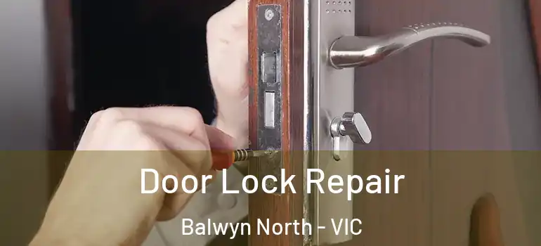 Door Lock Repair Balwyn North - VIC