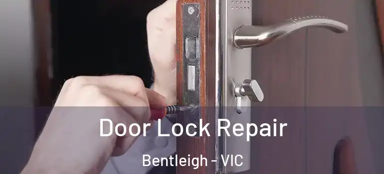  Door Lock Repair Bentleigh - VIC