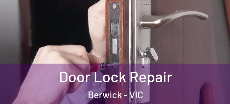 Door Lock Repair Berwick - VIC