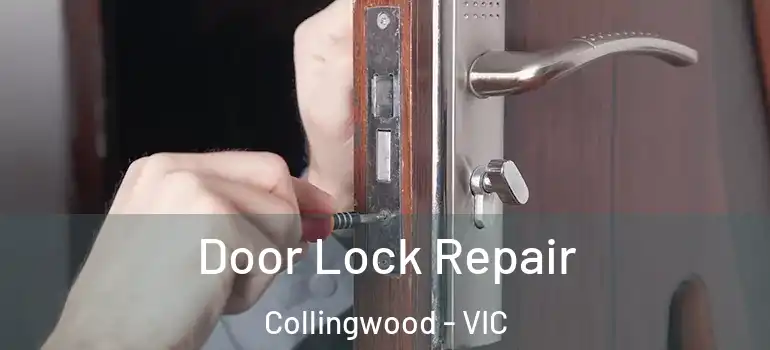 Door Lock Repair Collingwood - VIC