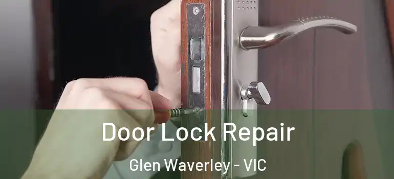 Door Lock Repair Glen Waverley - VIC