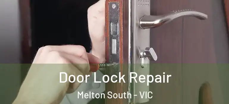  Door Lock Repair Melton South - VIC
