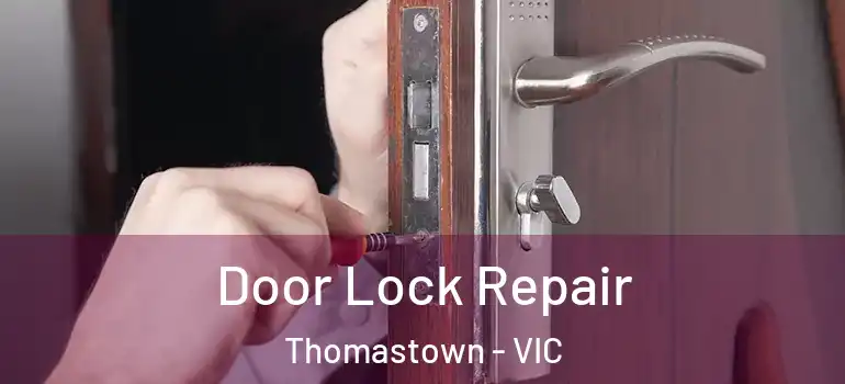  Door Lock Repair Thomastown - VIC