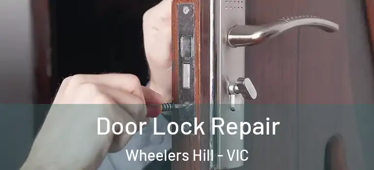Door Lock Repair Wheelers Hill - VIC
