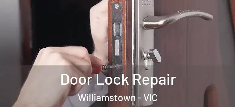  Door Lock Repair Williamstown - VIC