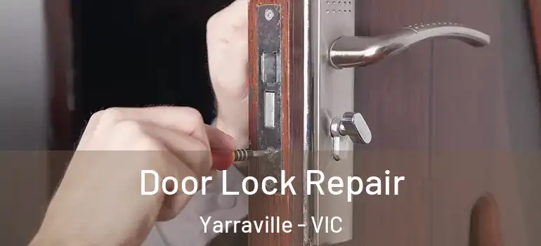 Door Lock Repair Yarraville - VIC