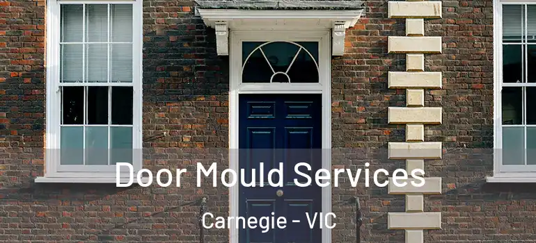 Door Mould Services Carnegie - VIC