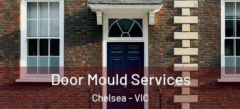 Door Mould Services Chelsea - VIC