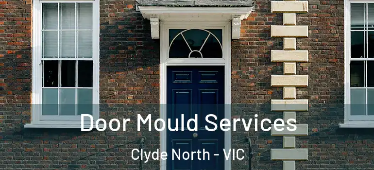 Door Mould Services Clyde North - VIC
