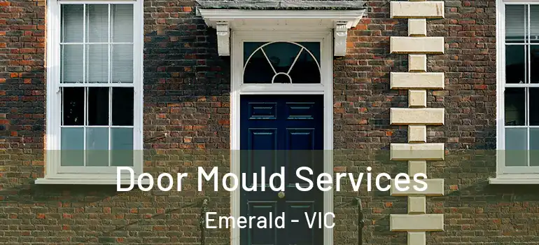 Door Mould Services Emerald - VIC