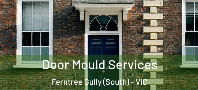 Door Mould Services Ferntree Gully (South) - VIC