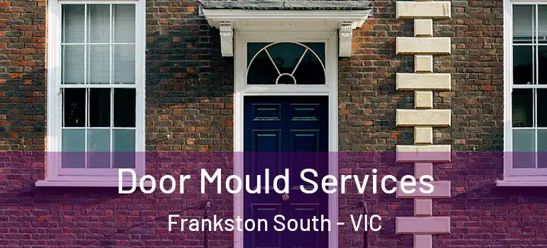 Door Mould Services Frankston South - VIC