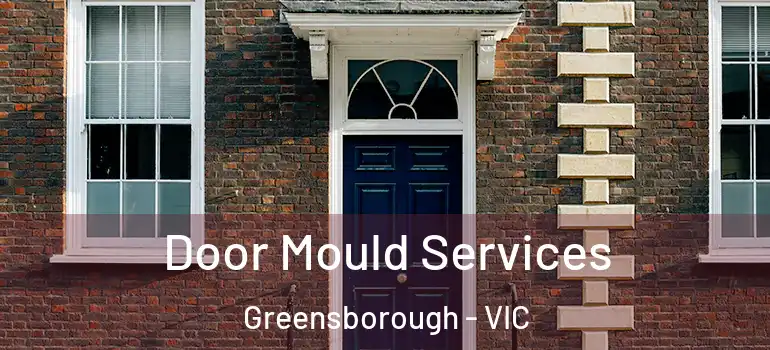 Door Mould Services Greensborough - VIC