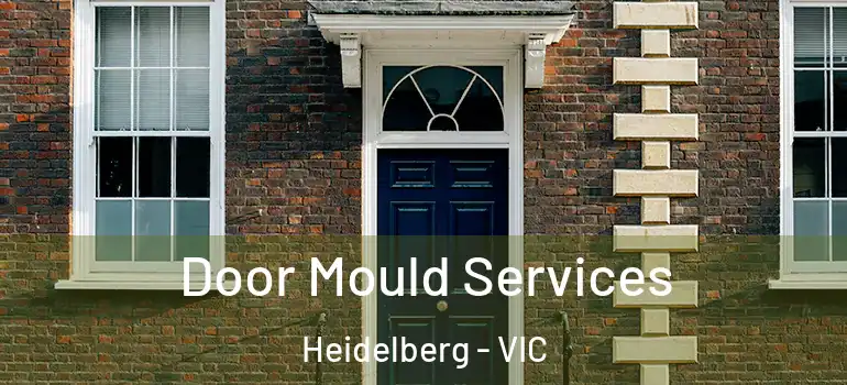 Door Mould Services Heidelberg - VIC