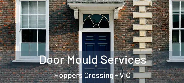 Door Mould Services Hoppers Crossing - VIC