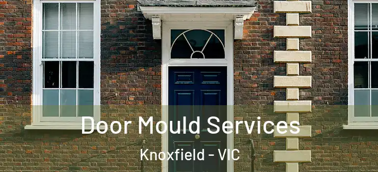 Door Mould Services Knoxfield - VIC