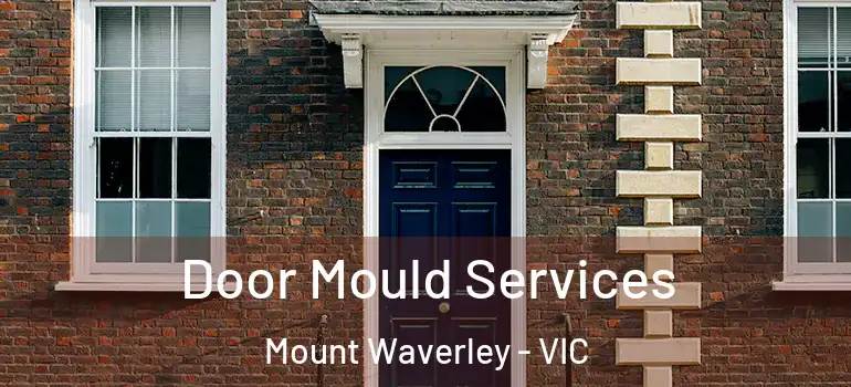 Door Mould Services Mount Waverley - VIC