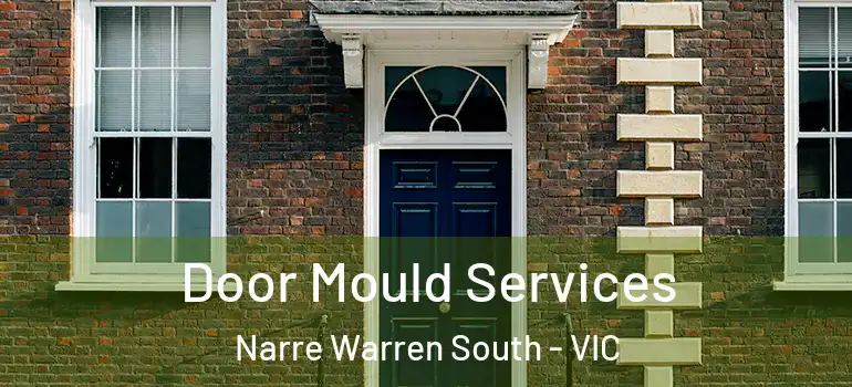 Door Mould Services Narre Warren South - VIC