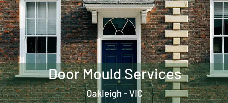 Door Mould Services Oakleigh - VIC