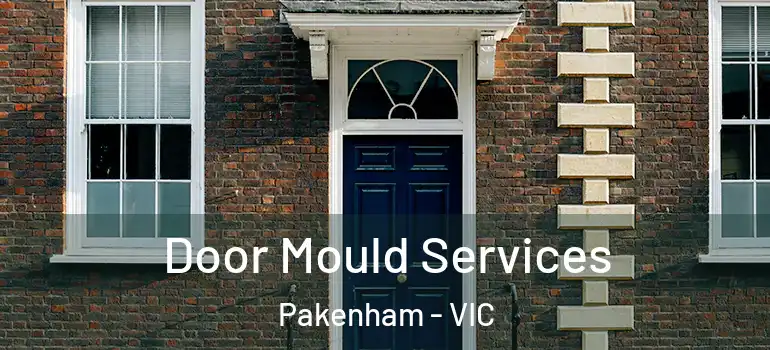 Door Mould Services Pakenham - VIC