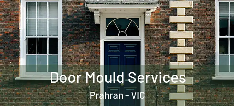 Door Mould Services Prahran - VIC