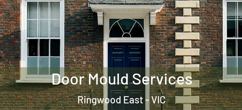 Door Mould Services Ringwood East - VIC