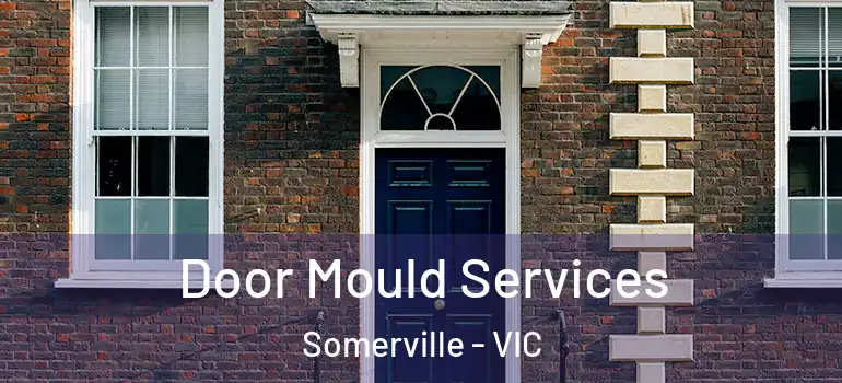 Door Mould Services Somerville - VIC