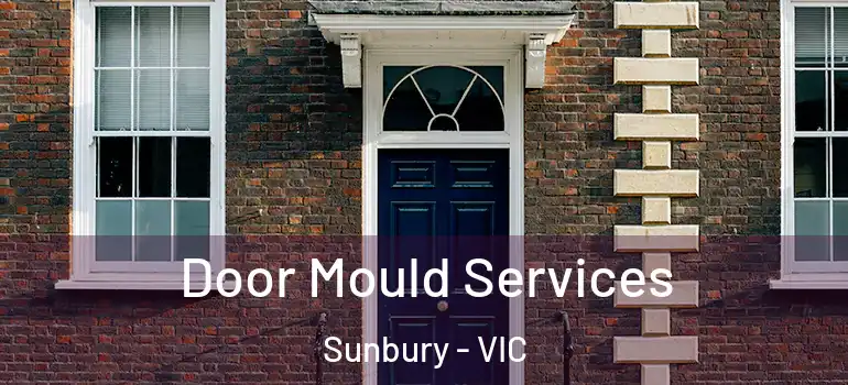 Door Mould Services Sunbury - VIC