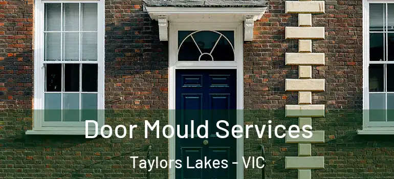 Door Mould Services Taylors Lakes - VIC