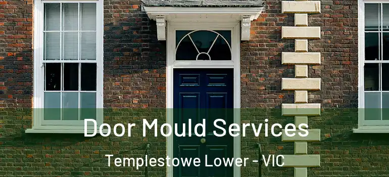 Door Mould Services Templestowe Lower - VIC