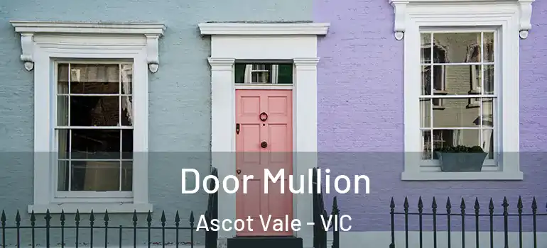 Door Mullion Ascot Vale - VIC