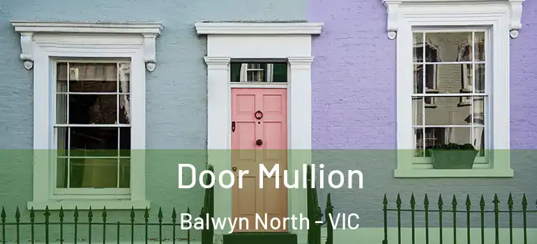 Door Mullion Balwyn North - VIC