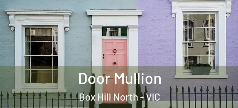 Door Mullion Box Hill North - VIC
