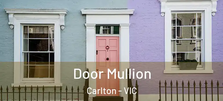 Door Mullion Carlton - VIC