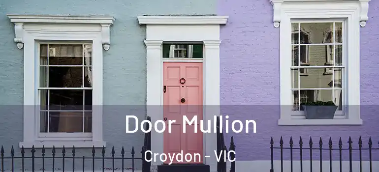 Door Mullion Croydon - VIC