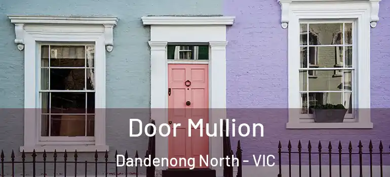 Door Mullion Dandenong North - VIC