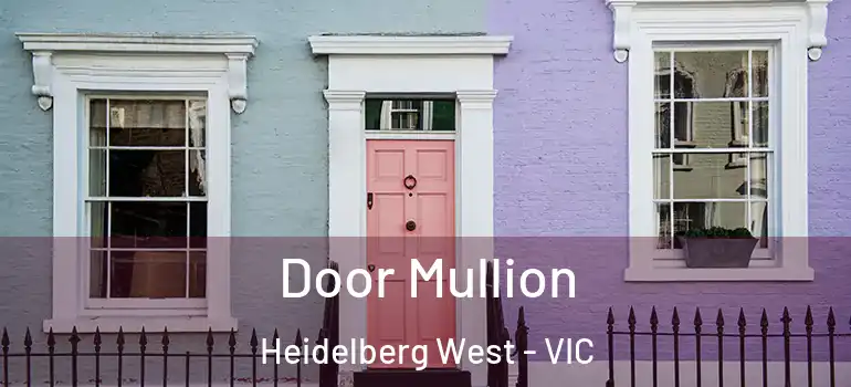 Door Mullion Heidelberg West - VIC