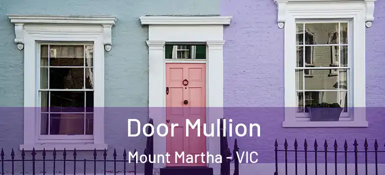 Door Mullion Mount Martha - VIC