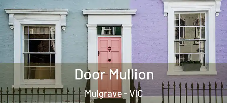 Door Mullion Mulgrave - VIC