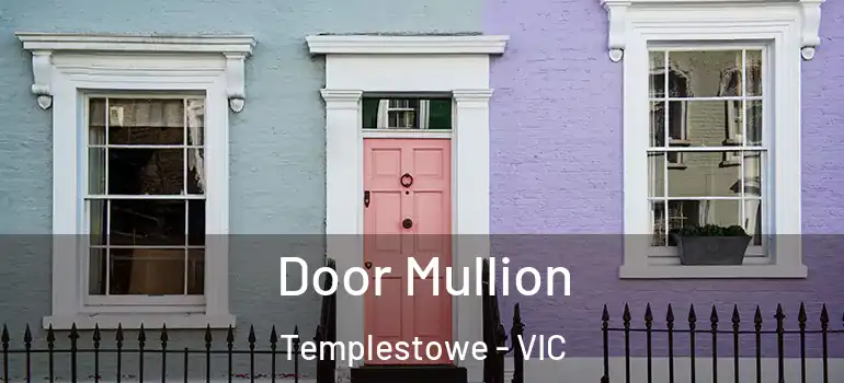 Door Mullion Templestowe - VIC
